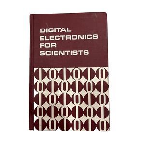 DIGITAL ELECTRONICS FOR SCIENTISTS by H V Malmstadt & C G Enke 1969 1st Edition